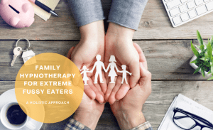 Family hypnotherapy for extreme fussy eaters