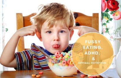 Fussy Eating, ADHD, and Optimal Nutrition