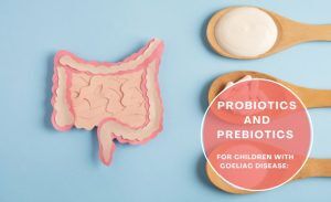 Probiotics and Prebiotics for children with coeliac disease