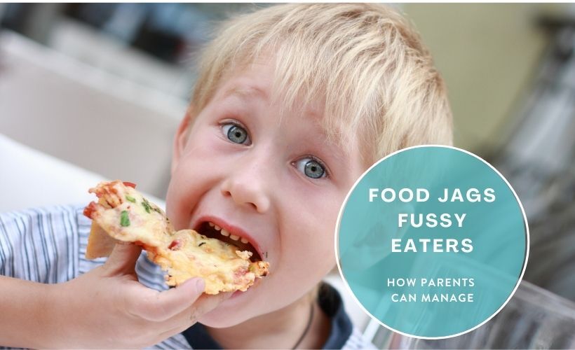 Food Jags in Fussy Eaters - How Parents Can Manage Food Jags in Fussy Eaters - How Parents Can Manage