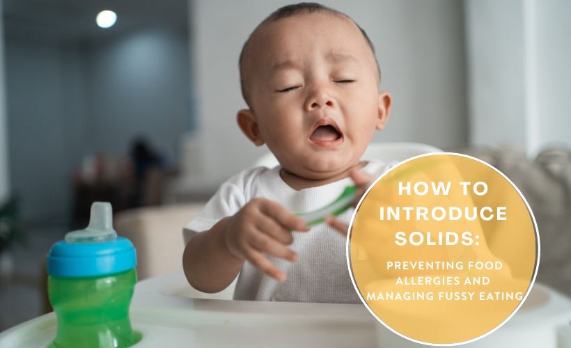 How to Introduce Solids: Preventing Food Allergies and Managing Fussy Eating