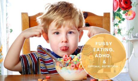Fussy Eating, ADHD, and Optimal Nutrition